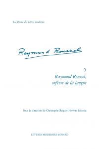 La revue des lettres modernes - Raymond Roussel n.5 : Raymond Roussel, orfèvre de la langue