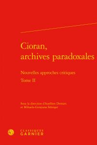 Cioran, archives paradoxales Tome 2 - nouvelles approches critiques