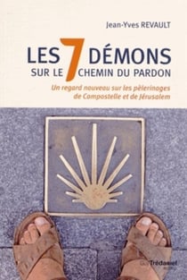 De Compostelle à Jérusalem - les 7 démons sur le chemin du pardon