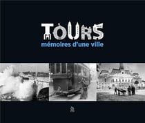 Tours - mémoires d'une ville