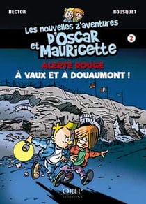 Les nouvelles z'aventures d'Oscar et Mauricette t.2 - alerte rouge à Vaux et à Douaumont