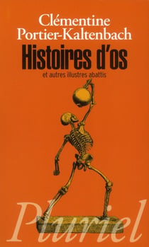 Histoires d'os et autres illustres abattis - morceaux choisis de l'histoire de france