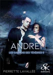 Les gardiens des ténèbres  Tome 5 : Andreï