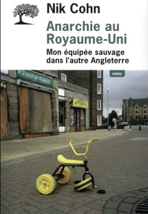 Anarchie au Royaume-Uni - mon équipée sauvage dans l'autre Angleterre