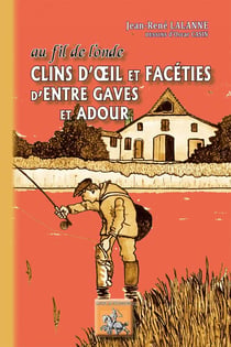 Au fil de l'onde, clins d'oeil et facéties d'entre gaves et adour