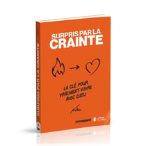 Surpris par la crainte : la clé pour vraiment vivre avec Dieu