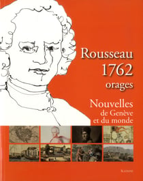 Rousseau 1762 - orages - nouvelles de Genève et du monde Tome 2