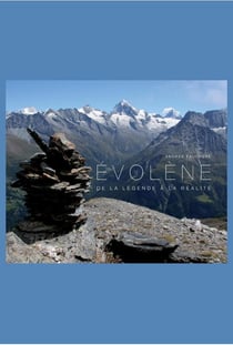 Evolène - de la légende à la réalité