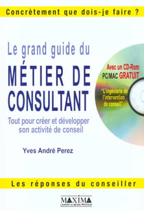 Le grand guide du metier de consultant + cd