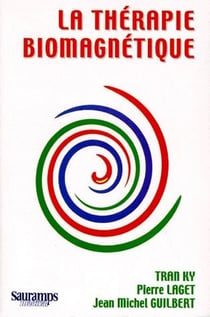 LA THERAPIE BIOMAGNETIQUE. UNE REVOLUTION SILENCIEUSE