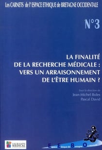 La finalité de la recherche médicale - vers un arraisonnement de l'être humain ?