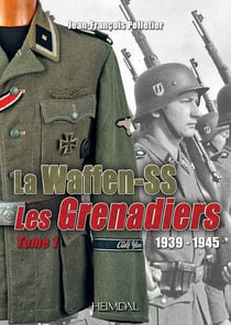 La Waffen-SS : les grenadiers Tome 1 : 1939-1945