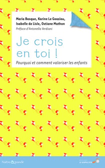 Je crois en toi ! pourquoi et comment valoriser les enfants