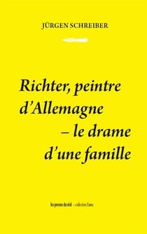 Richter, peintre d'Allemagne - le drame d'une famille