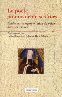 Le poète au miroir de ses vers - études sur la représentation de l'artiste en poésie à travers les siècles