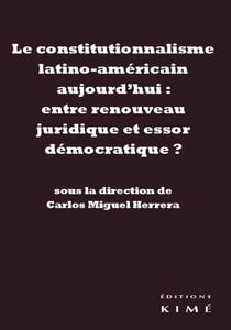 Le constitutionnalisme latino-americain aujourd'hui - entre renouveau juridique et essor démocratique