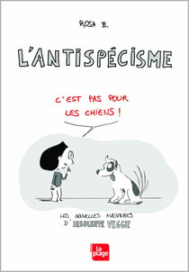 L'antispécisme : c'est pas pour les chiens !