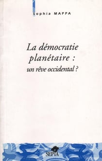 La démocratie planétaire : un rêve occidental ?