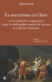 Le Socratisme en Chine et la recherche comparative entre la philosophie morale de Socrate et celle de Confucius