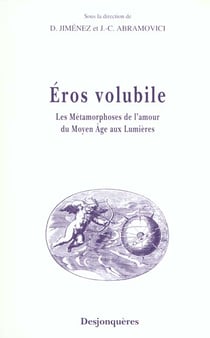 Eros volubile - metamorphoses de l'amour