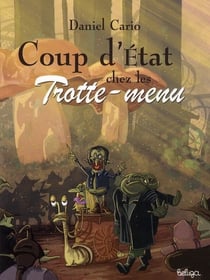 Les Trotte-Menu Tome 2 : coup d'état chez les Trotte-Menu