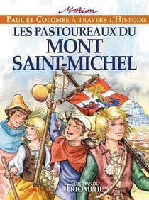 Paul et Colombe à travers l'Histoire Tome 6 : les pastoureaux du mont Saint-Michel