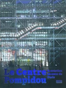 Le centre Pompidou - la création au coeur de Paris