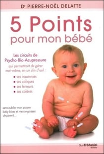 5 points pour mon bébé - les circuits de psycho-bio-acupressure