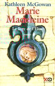 Marie-madeleine - le livre de l'élue