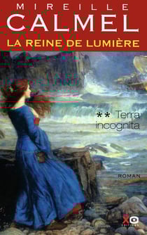 La reine de lumière Tome 2 - terra incognita