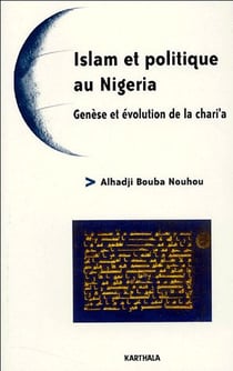Islam et politique au Nigéria - Genèse et évolution de la chari'a