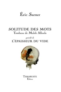 Solitude des mots -  eric sarner - tombeau de malek alloula