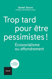Trop tard pour être pessimistes ! écosocialisme ou effondrement