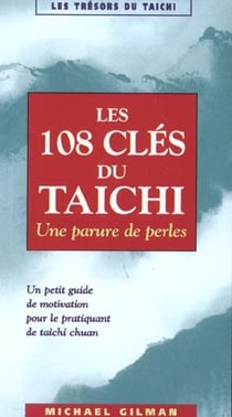 Les cent-huit clés du taichi : Une parure de perles