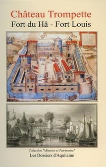 Château Trompette - fort du Hâ - fort Louis