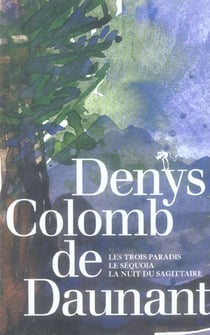 Coffret denys colomb de daunant - les trois paradis, le séquoia, la nuit du sagittaire