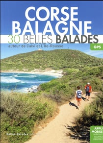 Corse - Balagne : 30 Belles Balades