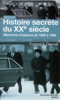 Histoire secrète du XX siècle - mémoires d'espions de 1945 à 1989