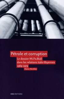 Pétrole et corruption - la place du dossier Mi. Fo. Biali dans les relations italo-lybiennes (1969-1979)