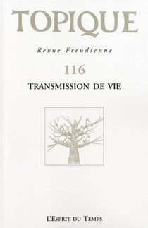 Revue Topique N.116 : Transmission De Vie