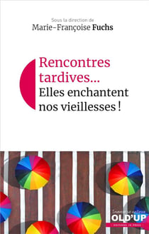 Rencontres tardives... elles enchantent nos vieillesses