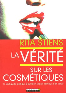 La vérité sur les cosmétiques : Un guide critique pour des consomm'atrices