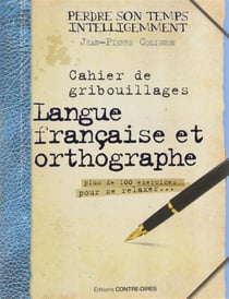 Cahier de gribouillages - langue française et orthographe - plus de 100 excercices pour se ralaxer...