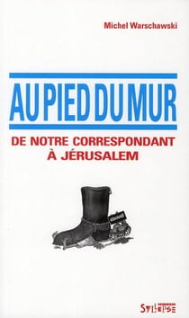 Au pied du mur - de notre correspondant à Jérusalem