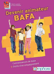 Devenir animateur bafa - connaissances de base et outils d'accompagnement
