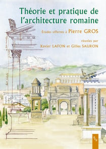 Théorie et pratique de l'architecture romaine. études offertes à pierre gros
