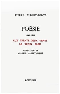 Aux trente-deux vents,  le train bleu poesie 1945-1953