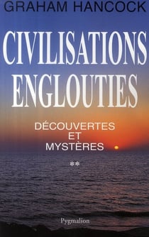 Civilisations englouties Tome 2 - découvertes et mystères