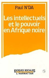 Les intellectuels africains et le pouvoir en Afrique noire