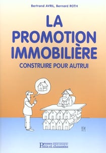 La promotion immobiliere - construire pour autrui